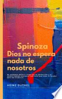 Libro SPINOZA Dios no espera nada de nosotros