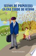 Libro Sueños de primavera en una tarde de otoño