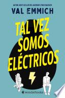 Libro Tal vez somos eléctricos