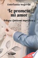 Libro Te prometo, mi amor (Trilogía Quiéreme imperfecta 3)