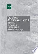 Libro TECNOLOGÍA DE MÁQUINAS. TOMO II. UNIONES. ENGRANAJES. TRANSMISIONES