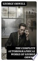 Libro The Complete Autobiographical Works of George Orwell