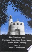 Libro The Mexican and Mexican American Experience in the 19th Century