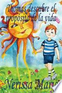 Libro Thomas descubre el propósito de la vida (libro de niños sobre el propósito de la vida, cuentos infantiles, libros infantiles, libros para los niños, libros para niños, bebes, libros infantiles, bebes)