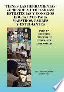 Libro ¡tienes Las Herramientas! ¡aprende a Utilizarlas! Estrategias y Consejos para Maestros, Padres y Estudiantes