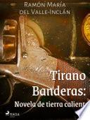 Libro Tirano Banderas: Novela de tierra caliente