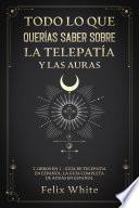 Libro Todo lo que Querías Saber Sobre la Telepatía y las Auras