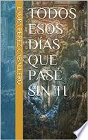 Libro Todos esos días que pasé sin ti 2 (Continuación de Todos esos días que pasé sin ti)