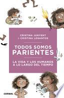 Libro Todos Somos Parientes. La Vida Y Los Humanos a Lo Largo del Tiempo