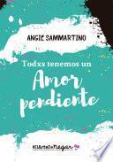 Libro Todxs tenemos un amor pendiente