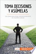 Libro Toma decisiones y asúmelas