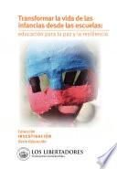 Libro Transformar la vida de las infancias desde las escuelas: educación para la paz y la resiliencia