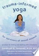 Libro Trauma-Informed Yoga for Survivors of Sexual Assault: Practices for Healing and Teaching with Compassion