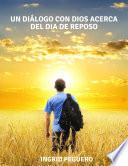 Libro Un Diálogo con Dios acerca del Dia de Reposo