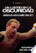 Libro Un lustro en la oscuridad. Crónicas del boxeo español 2006-2011