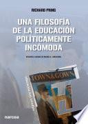 Libro Una filosofía de la educación políticamente incómoda