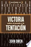 Libro Victoria sobre el pecado y la tentación: La mortificación del pecado, sus causas y curas