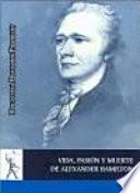 Libro Vida, pasión y muerte de Alexander Hamilton