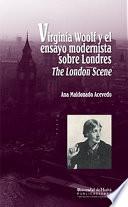 Libro VIRGINIA WOOLF Y EL ENSAYO MODERNISTA SOBRE LONDRES