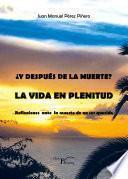 Libro ¿Y despúes de la muerte? La vida en plenitud