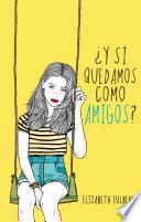 Libro ¿Y si quedamos como amigos?