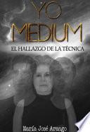 Libro YO MEDIUM EL HALLAZGO DE LA TECNICA