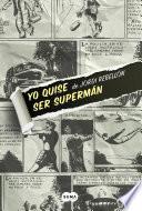 Libro Yo quise ser Supermán